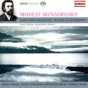 Mussorgsky, M.: Pictures at An Exhibition (Original Piano Version and Ravel's Orchestration) [Varjon, Berlin Radio Symphony, G. Levine]