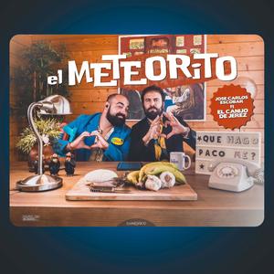 El Meteorito (feat. El Canijo de Jerez)