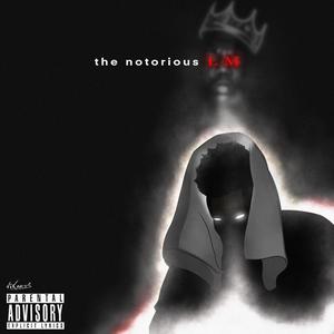 THE NOTORIOUS L.M (Explicit)