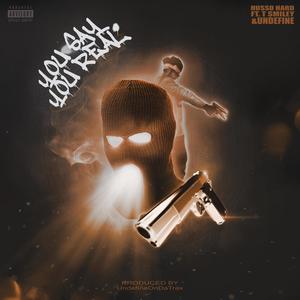 You Say You Real (feat. T Smiley & Undefine) (Explicit)