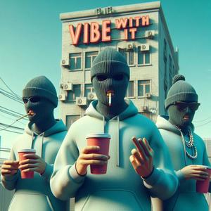 VIBE WITH IT (feat. SAINTHOOD101)