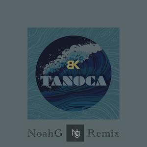 T A N O C A (NoahG Remix)