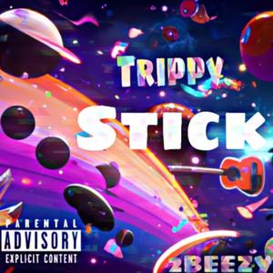 Trippy Stick (Explicit)