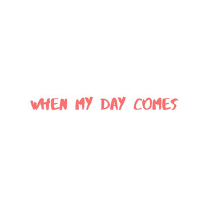 When My Day Comes (Explicit)