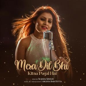 Mera Dil Bhi Kitna Pagal Hai