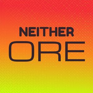 Neither Ore