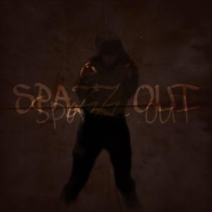 Spazz out (Explicit)