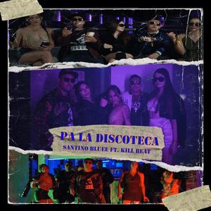 Pa La Discoteca(feat. Kill Beat) (Explicit)