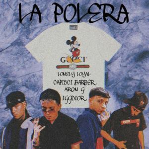 LA POLERA (feat. Lonely Loyal, Capisci Barber & Aron G) [Explicit]