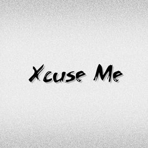 Xcuse Me (Explicit)