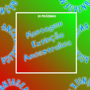 Montagem Extinção Ancestralica (Explicit)