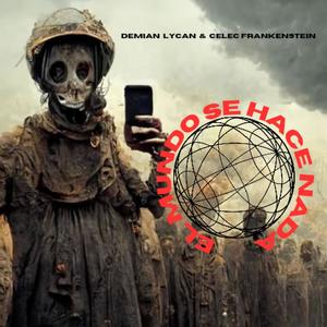 EL MUNDO SE HACE NADA (feat. Celec Frankenstein, Demian Beats & Tio Tom) (Explicit)