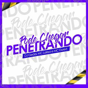 Pode Chegar Penetrando (Explicit)