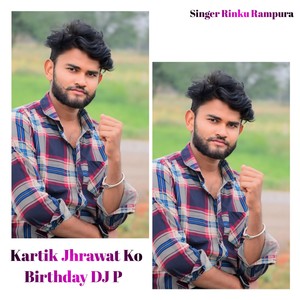 Kartik Jhrawat Ko Birthday DJ P