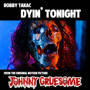 Dyin' Tonight (From Johnny Gruesome)