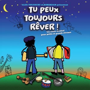 Tu peux toujours rêver ! (Un conte musical pour petits et grands rêveurs)