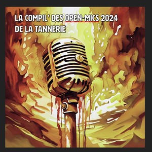 La Compil' Des Open-Mics De La Tannerie 2024