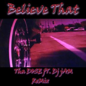 Believe That (feat. DJ Jam) [Tha Remix]