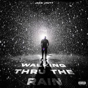 Walking Thru The Rain (Explicit)