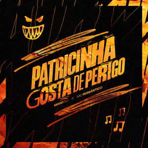 PATRICINHA GOSTA DE PERIGO (Explicit)