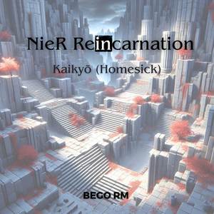 Kaikyō (Homesick) - (From "Nier Reincarnation")