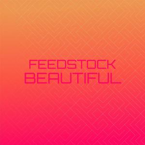 Feedstock Beautiful