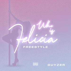 Who Is Felicia Freestyle (Explicit)