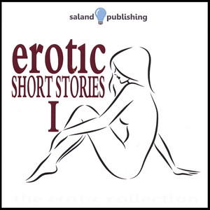 Erotic Short Stories I (Explicit)