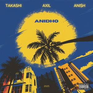 ANIDHO (feat. ANI$H & AXIL)