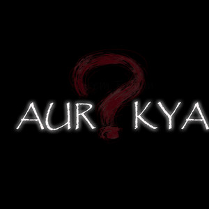 Aur Kya? (Explicit)