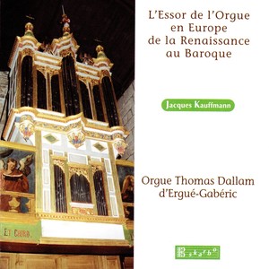 Organ Recital: Kauffmann, Jacques - CORREA DE ARAUXO, F. / SWEELINCK, J.P. / GERVAISE, C. (L'Essor de l'Orgue en Europe de la Renaissance au Baroque)