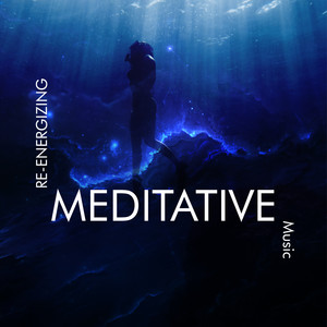 Re-Energizing Meditative Music