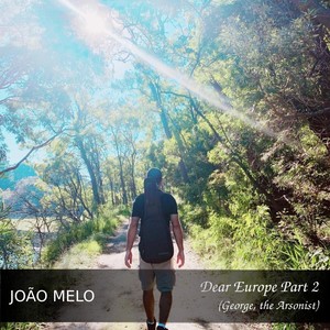 Dear Europe, Pt. 2(George, The Arsonist)