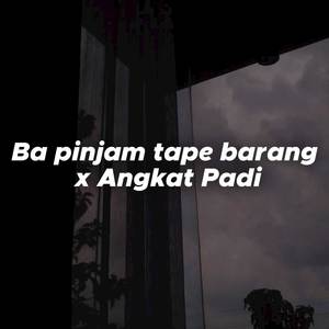 Dj Ba Pinjam Tape Barang x Angkat padi