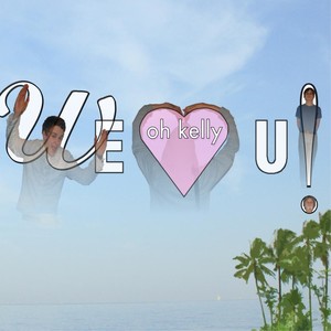 Oh Kelly (We ♥ U!) [Explicit]