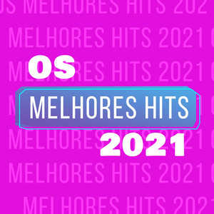 Os Melhores Hits 2021 (Explicit)