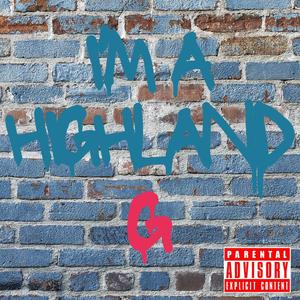 Im A Highland G (feat. The Grigga, Strait 28 & Ruthless Son) (Explicit)