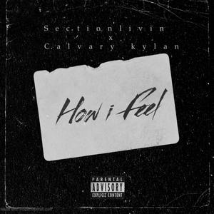 How I Feel (feat. Calvary Kylan) (Explicit)