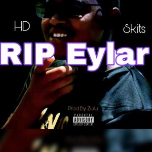 RIP Eylar (feat. HD Skits) [Explicit]