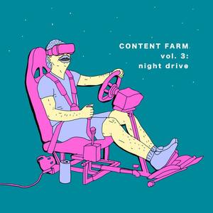 CONTENT FARM vol 3: night drive