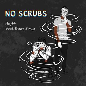 No Scrubs(feat. Bizzy Swigz)