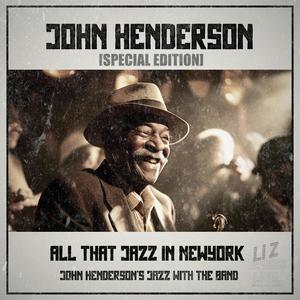 John Henderson : All That Jazz In Newyork [Special Edition]