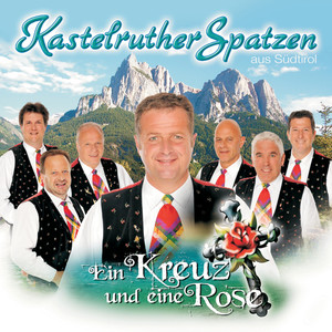 Kastelruther Spatzen / Ein Kreuz und eine Rose