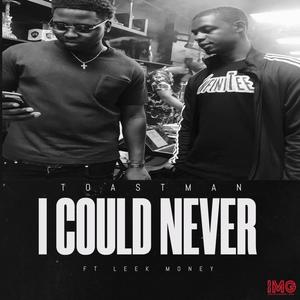 I Could Never (feat. Leek Money) (Explicit)