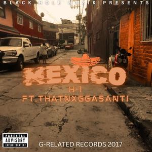 MEXICO x H-1 x THATNXGGASANTI (Explicit)
