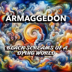 Black Screams Of A Dying World (Armaggedon Entertainment) [Explicit]