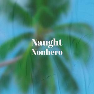 Naught Nonhero