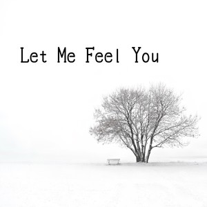 Let Me Feel You