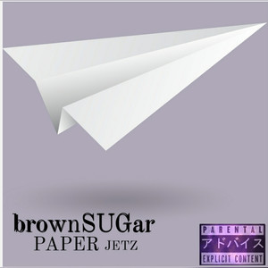 Brownsugar - Paper Jetz (Radio Edit)
