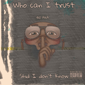 Who Can I Trust? (Explicit)